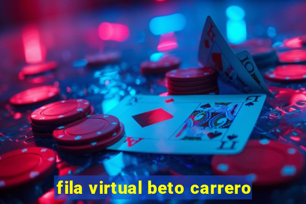 fila virtual beto carrero